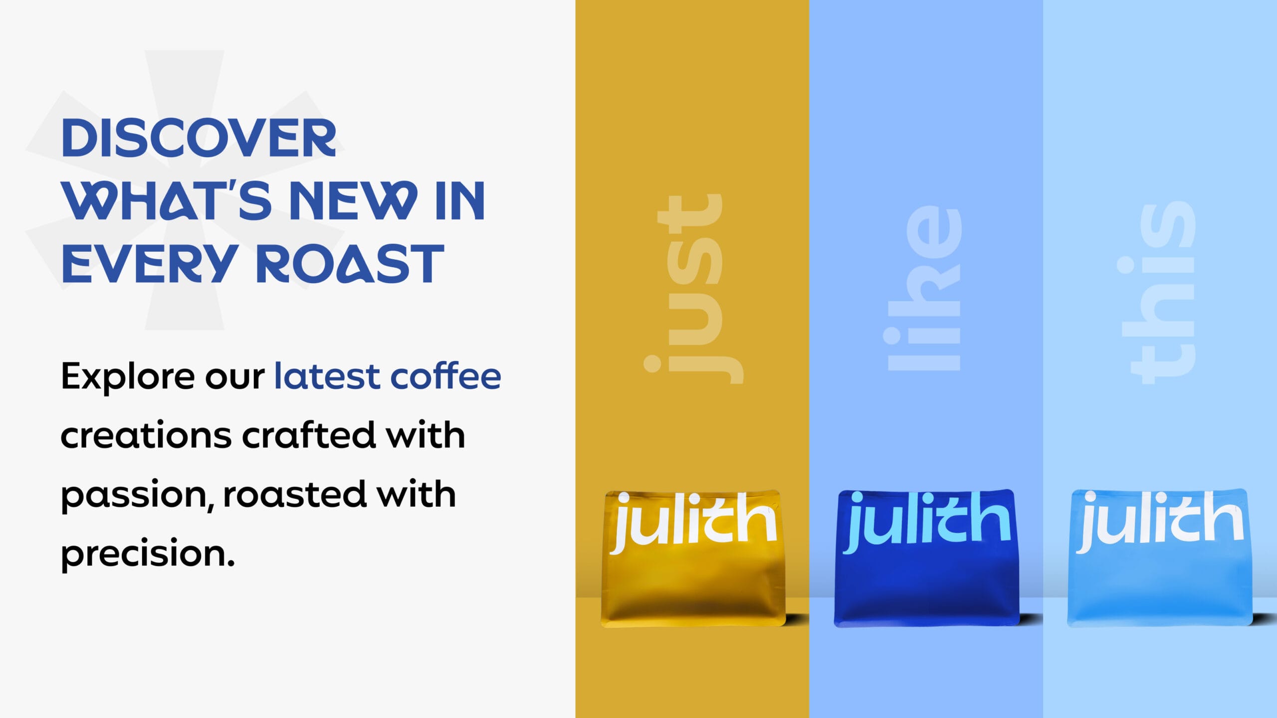 New Julith coffee creations, crafted with passion.